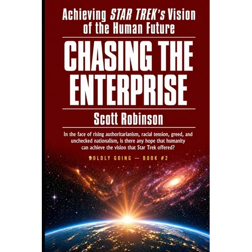 Chasing the Enterprise: Achieving Star Trek's Vision of the Human Future