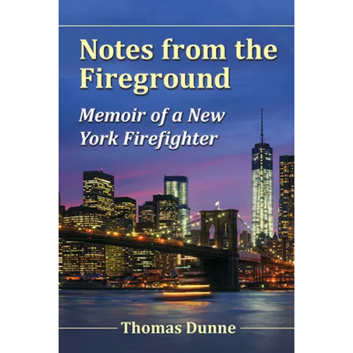 Notes from the Fireground: Memoir of a New York Firefighter