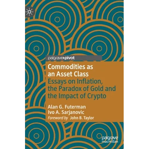 Commodities as an Asset Class: Essays on Inflation, the Paradox of Gold and the Impact of Crypto