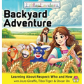 Little Leaders Backyard Adventure: Learning About Respect: Who And How with JoJo Giraffe, Tibo Tiger and Oscar Ox