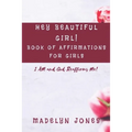 Hey Beautiful Girl! Book of Affirmations for Girls: I AM, and God Reaffirms Me
