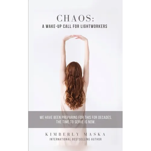 Chaos: A Wake-Up Call For Lightworkers: We Have Been Preparing For This For Decades. The Time To Serve Is NOW.