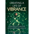 Creating a Life of Vibrance: A Proven System for Extraordinary Health