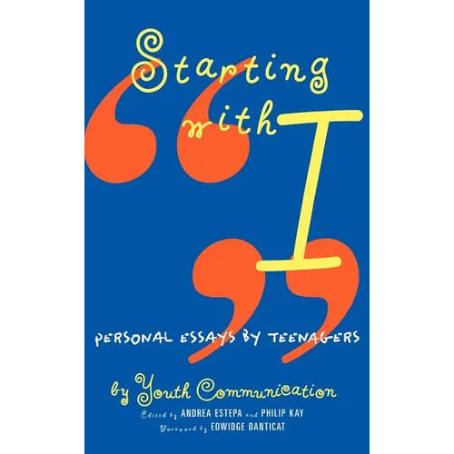 Starting with I: Personal Essays by Teenagers