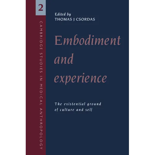 Embodiment and Experience: The Existential Ground of Culture and Self