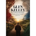 Autobiography Of Glen Kelley