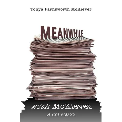 Meanwhile with McKiever: A Collection
