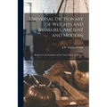 Universal Dictionary of Weights and Measures, Ancient and Modern; Reduced to the Standarus of the United States of America