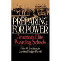 Preparing for Power: America's Elite Boarding Schools