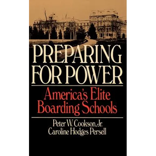 Preparing for Power: America's Elite Boarding Schools