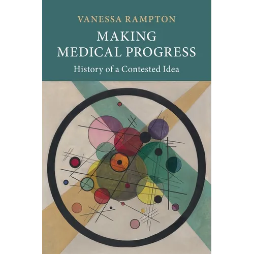Making Medical Progress: History of a Contested Idea