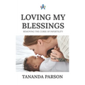 Loving My Blessings: Removing the Curse of Infertility