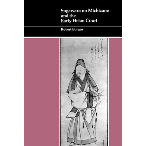 Sugawara No Michizane and the Early Heian Court