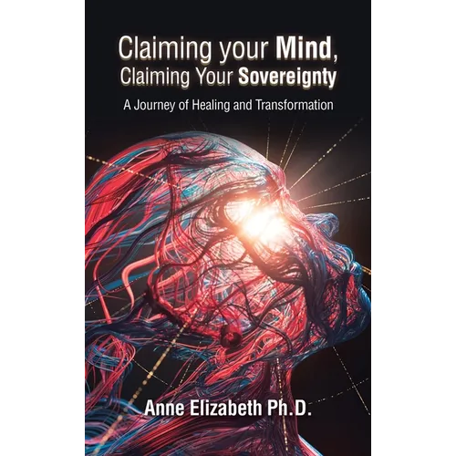 Claiming your Mind, Claiming Your Sovereignty: A Journey of Healing and Transformation