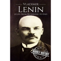 Vladimir Lenin: A Life From Beginning to End