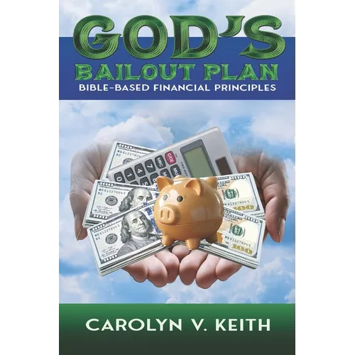 God's Bailout Plan: Bible-Based Financial Principles