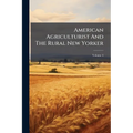 American Agriculturist And The Rural New Yorker; Volume 4