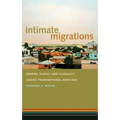 Intimate Migrations: Gender, Family, and Illegality Among Transnational Mexicans
