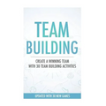 Team Building Activities: Create A Winning Team With 30 Team Building Activities