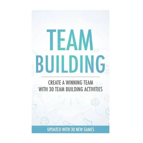 Team Building Activities: Create A Winning Team With 30 Team Building Activities