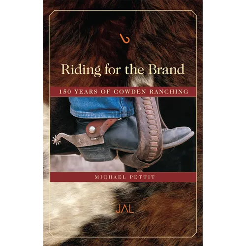 Riding for the Brand: 150 Years of Cowden Ranching