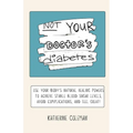 Not Your Doctor's Diabetes