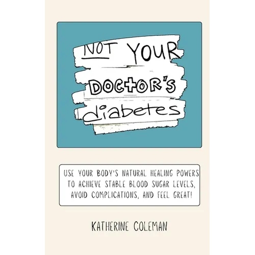 Not Your Doctor's Diabetes
