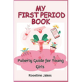 My First Period Book: Puberty Guide for Young Girls