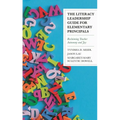 The Literacy Leadership Guide for Elementary Principals: Reclaiming Teacher Autonomy and Joy