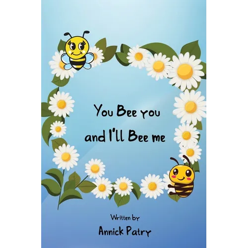 You Bee you, and I‛ll Bee me