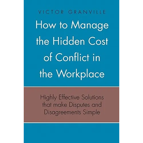 How to Manage the Hidden Cost of Conflict in the Workplace