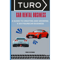 Turo Car Rental Business: A Guide to Creating and Growing a Six Figurecar Business