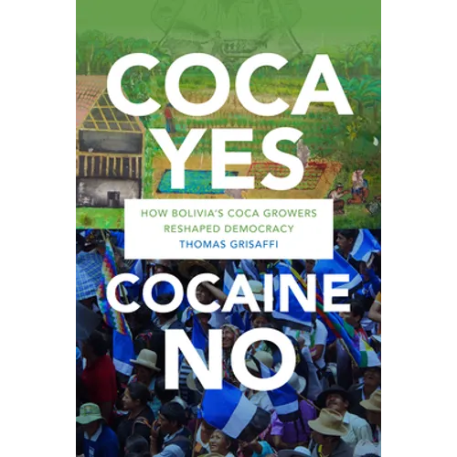 Coca Yes, Cocaine No: How Bolivia's Coca Growers Reshaped Democracy