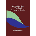 Aromatics and the Soul: A Study of Smells