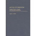 Myths of Freedom: Equality, Modern Thought, and Philosophical Radicalism
