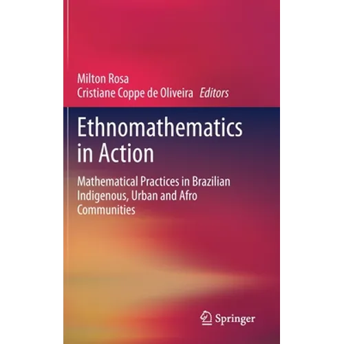 Ethnomathematics in Action: Mathematical Practices in Brazilian Indigenous, Urban and Afro Communities