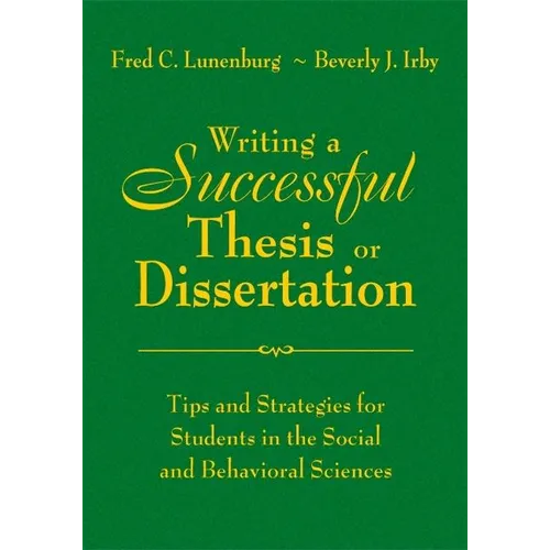 Writing a Successful Thesis or Dissertation: Tips and Strategies for Students in the Social and Behavioral Sciences