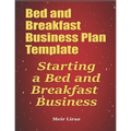 Bed and Breakfast Business Plan Template: Starting a Bed and Breakfast Business