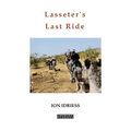 Lasseter's Last Ride: An Epic in Central Australian Gold Discovery