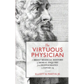 The Virtuous Physician: A Brief Medical History of Moral Inquiry from Hippocrates to COVID-19