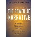 Power of Narrative: Climate Skepticism and the Deconstruction of Science