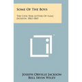 Some of the Boys: The Civil War Letters of Isaac Jackson, 1862-1865