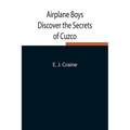 Airplane Boys Discover The Secrets Of Cuzco