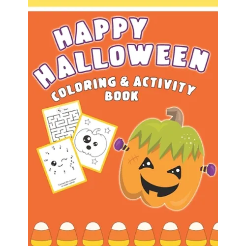 Happy Halloween Coloring And Activity Book: Cute & Fun Activities For Toddlers