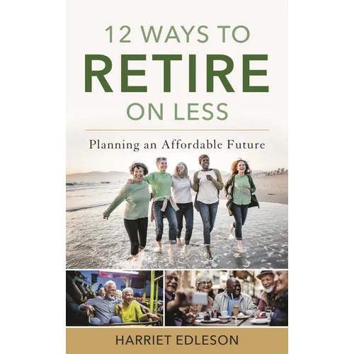 12 Ways to Retire on Less: Planning an Affordable Future