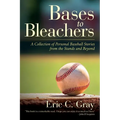 Bases to Bleachers: A Collection of Personal Baseball Stories from the Stands and Beyond