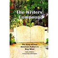 The Writers' Compound: The Story of Four American Authors in Key West