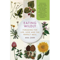 Eating Wildly: Foraging for Life, Love and the Perfect Meal
