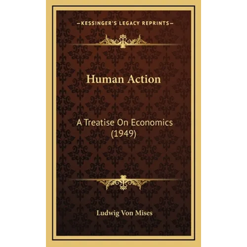 Human Action: A Treatise On Economics (1949)