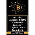 Bitcoin, Altcoins & ICOs Learn the Basics of Digital Coins from Zero